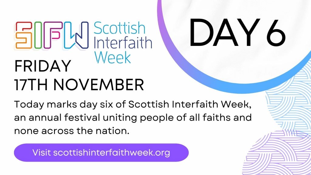Scottish Interfaith Week: Day 6 (Friday 17th November)